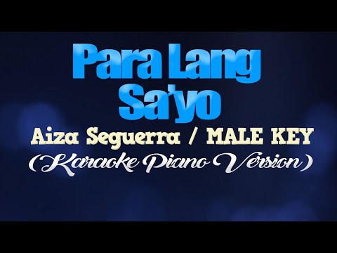 PARA LANG SA’YO – Aiza Seguerra/MALE KEY (KARAOKE PIANO VERSION)