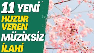 11 YENİ HUZUR VEREN MÜZİKSİZ İLAHİ #ilahi #engüzelilahiler #müziksizilahidinle #ümitdursun
