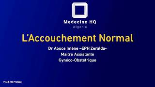 #Gynéco | 03. Accouchement Normal - EPH Zeralda-  Dr Aouce. | #Med_HQ_Pratique