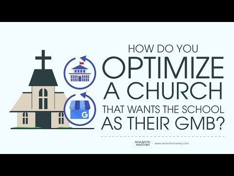 How Do You Optimize A Church That Wants The School As Their GMB?