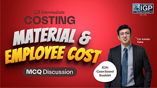 CA Intermediate | COST | Material & Employee Cost | ICAI Case Based MCQ Discussion | CA Ashish Kalra