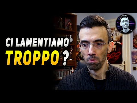 Ci lamentiamo troppo ?