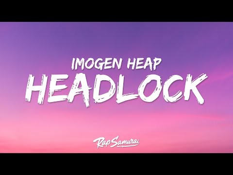 Imogen Heap - Headlock (Lyrics) "got your heart in a headlock"