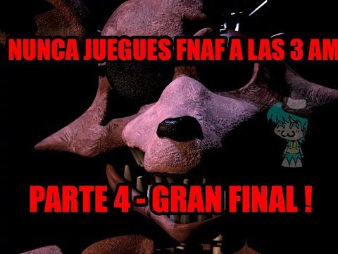 NUNCA JUEGUES FIVE NIGHTS AT FREDDY'S A LAS 3:00 AM | PARTE 4/4 GRAN FINAL | CREEPYPASTAS 2017
