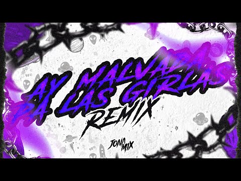 AY MALVADA VS PA LAS GIRLAS RMX (REMIX) - JONA MIX , DJ NEF
