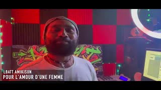 LBATT Amikisun - Pour l'amour d'une femme