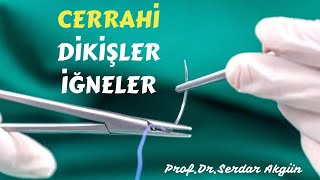 Cerrahi, Dikişler, İğneler, Sütürler, Prof.Dr.Serdar Akgün, Serdar Akgün Tıp Videoları