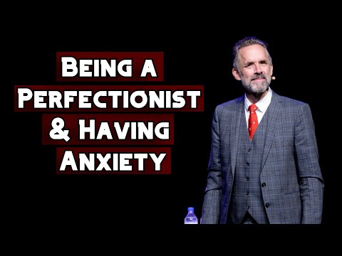 Being a Perfectionist & Having Anxiety | Jordan Peterson