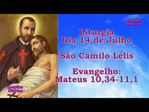Liturgia do dia 14 de Julho, São Camilo, Evangelho São Mateus 10,34 11,1