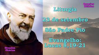 Liturgia do dia 23 de Setembro, São Padre Pio, Evangelho Lucas 8,19 21