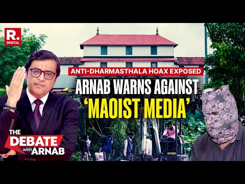 Arnab Warns Against ‘Maoist Media’ As Conspiracy To Defame Dharmasthala Falls Flat On Its Face