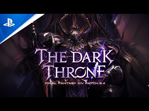 Final Fantasy XIV Online - Patch 6.4: The Dark Throne Trailer | PS5 & PS4 Games