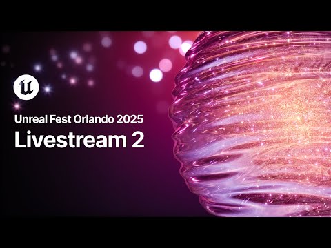 Livestream 2, Day 3 | Unreal Fest 2025
