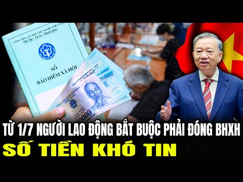 Từ 1/7 Bắt Buộc Phải Đóng BHXH: Số Tiền Khó Tin | Lịch Sử Quân Sự