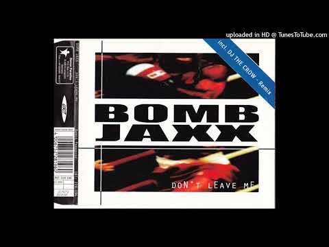 Bomb Jaxx - Don't Leave Me (Radio Edit)