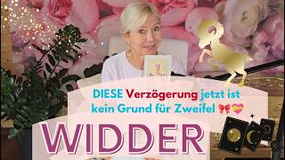 WIDDER - Diese Verzögerung jetzt ist KEIN Grund zur Sorge🥰🔥