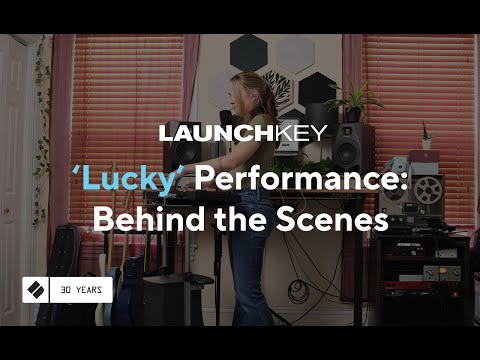 Launchkey - 'Lucky' Performance: Behind The Scenes // Novation