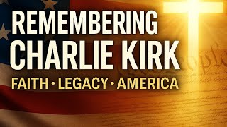 Remembering Charlie Kirk: His Faith, Legacy, and Tragic Passing | Tribute to a Conservative Leader