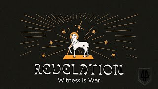 Revelation: Witness is War (Part 2)