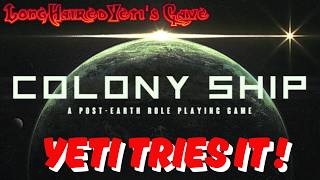 Yeti tries it ! Colony Ship RPG