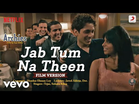 Jab Tum Na Theen - Film Version|The Archies | Agastya,Dot.,Khushi,Mihir,Suhana,Vedang