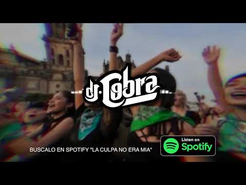 Y LA CULPA NO ERA MIA - DJ COBRA REMIX (EL VIOLADOR ERES TU)