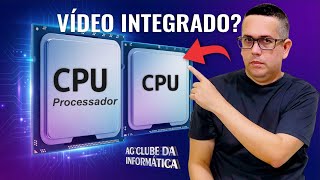 Como Saber se o Processador (CPU) Tem Vídeo Integrado