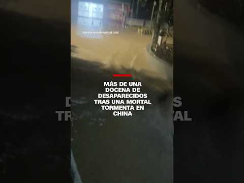 Más de una docena de desaparecidos tras una mortal tormenta en China