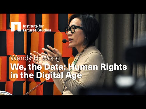 Wendy H. Wong: We, the Data - Human Rights in the Digital Age