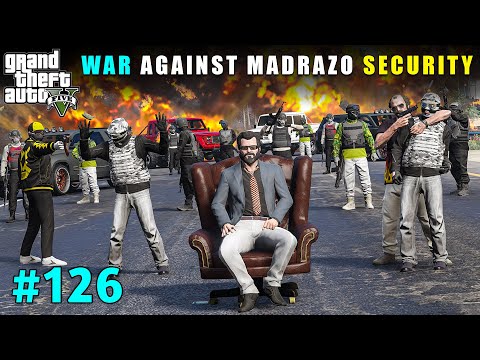 Big War Against Madrazo's Powerful Security | Gta V Gameplay