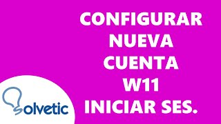Configurar Nueva Cuenta Windows 11 e iniciar sesion ✅✅