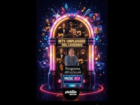 PLATINUM FM MUSIC BOX Programa 28 de Febrero del 2026 EXITOS de MTV Unplugged de los 90s