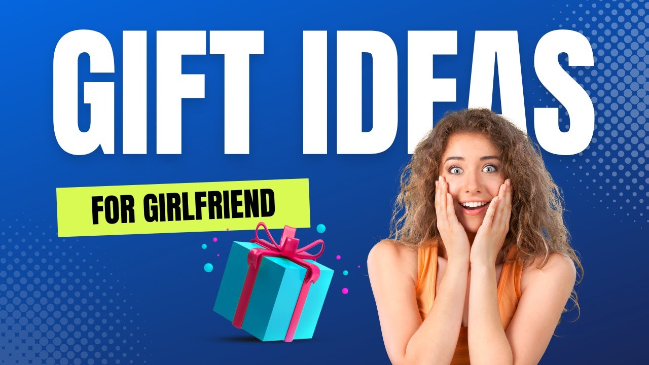 20 Romantic Gift Ideas for your Girlfriend 