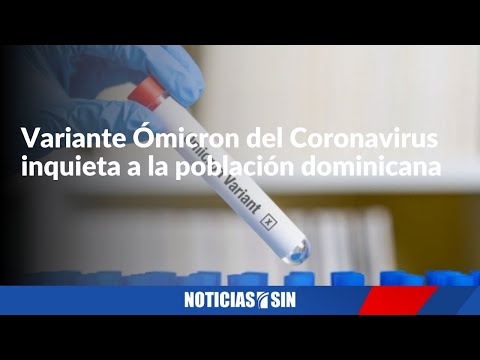 Variante Ómicron del Coronavirus inquieta a la población dominicana