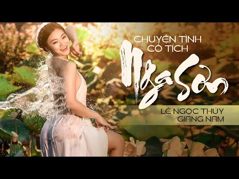 Nhạc Trữ Tình Quê Hương: CHUYỆN TÌNH CỔ TÍCH NGA SƠN [Lời bài hát] - Lê Ngọc Thúy ft Nam Giang