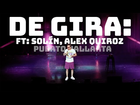 DE GIRA - Tepic & Puerto Vallarta Ft: Solín, Alex Quiroz (T2E6)