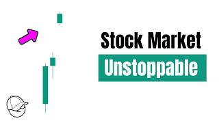 Stock Market Is Unstoppable