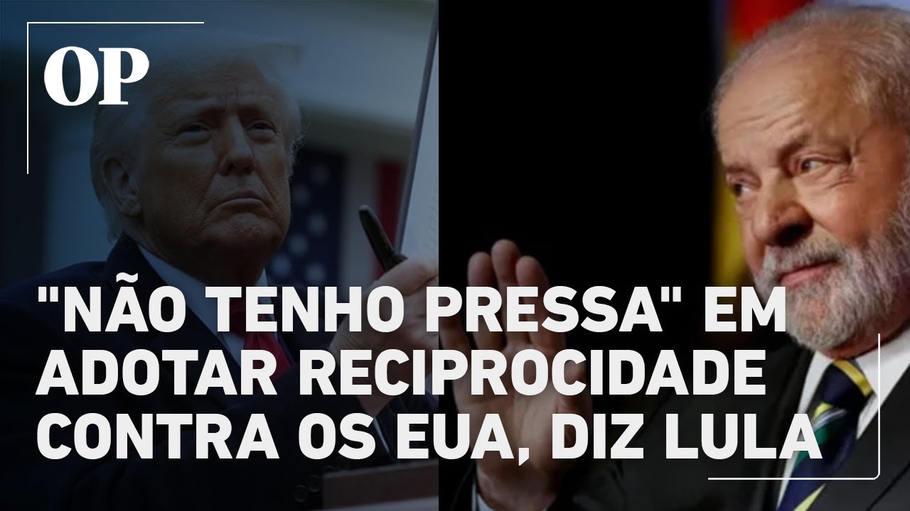 Lula sobre reciprocidade contra os EUA não tenho pressa porque eu quero negociar