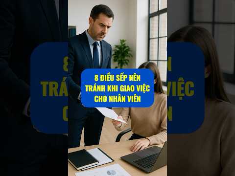 8 Điều sếp nên tránh khi giao việc cho nhân viên | WeSmartCorp