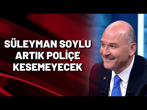 SÜLEYMAN SOYLU ARTIK POLİÇE KESEMEYECEK