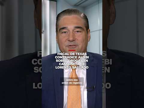 Fiscal de Texas contradice al FBI sobre drogas en camioneta de Lorenzo Salgado
