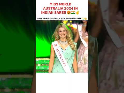 MISS WORLD AUSTRALIA 2024 IN INDIAN SAREE 😍🇮🇳✌️ #missworld2024 #missworld #trending #viralvideo