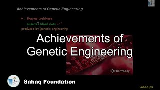 Achievements of Genetic Engineering