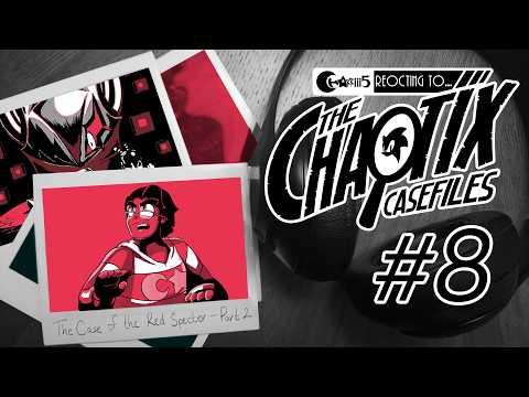 REOCTING TO... The Chaotix Casefiles | Episode 8
