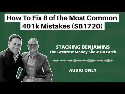 Stacking Benjamins | How To Fix 8 of the Most Common 401k Mistakes (SB1720)
