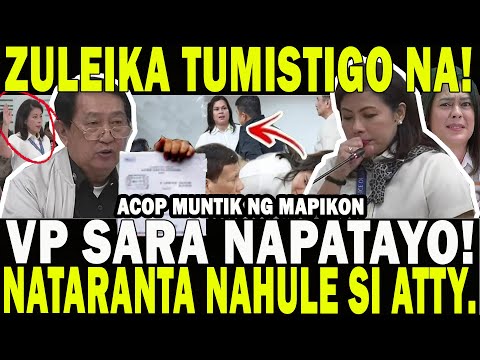 ZULEIKA TUMISTIGO NA! VP SARA NAPATAYO! NATARANTA NAHULE SI ATTY. MUNTIK NG MAPIKON SI ACOP!