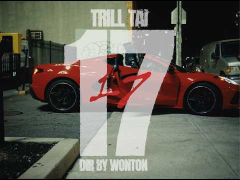 Trill Tai - “17” ( MUSIC VIDEO)