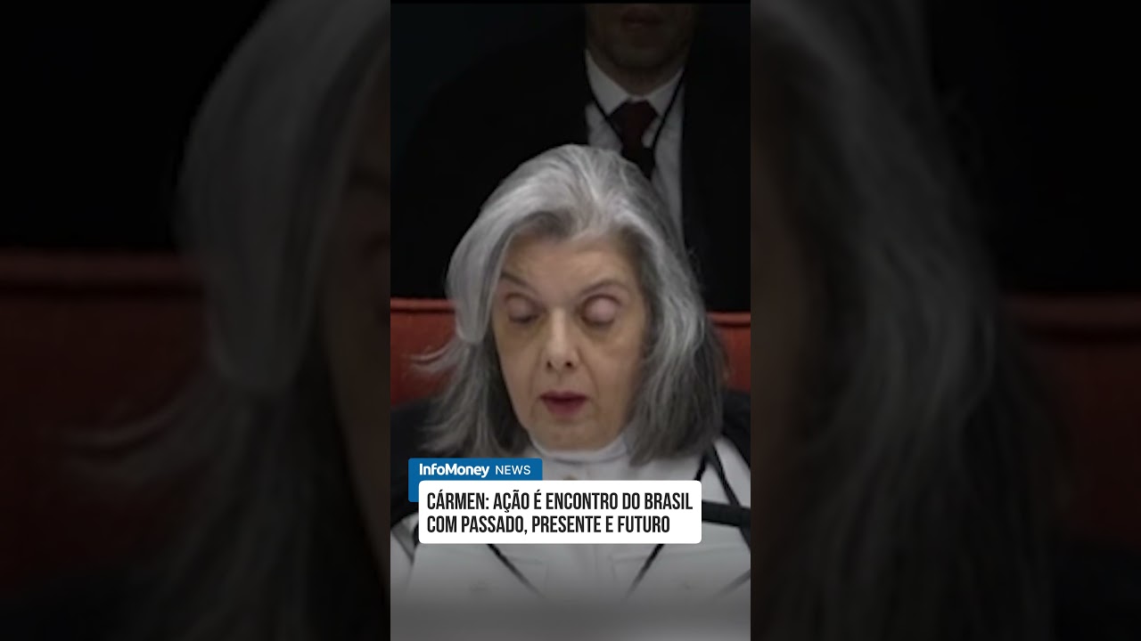 Cármen Lúcia ação é encontro do Brasil com seu passado presente e futuro | InfoMoney News