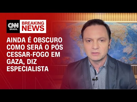 Ainda é obscuro como será o pós cessar-fogo em Gaza, diz especialis| CNN BRASIL