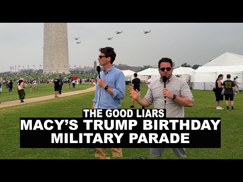 The Good Liars' Macy's Trump Birthday Military Parade